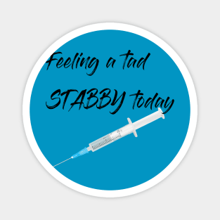 Feeling a tad STABBY today (syringe) Magnet